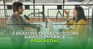 🎙️6 Reasons Travel Advisors Should Embrace Podcasting